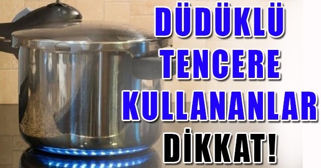Düdüklü Tencere Kullananlar DİKKAT ! Bu Haberden Sonra Bir Daha Kullanmayacaksınız…