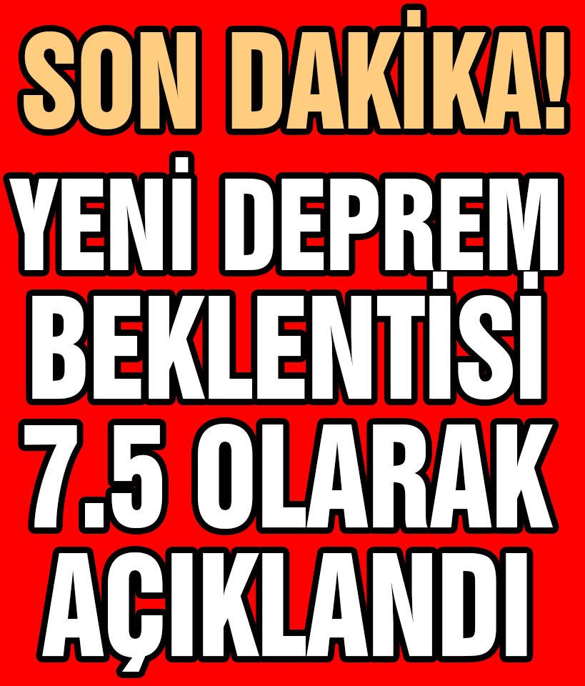 Yeni deprem beklentisini 7.5 olarak açıkladı..
