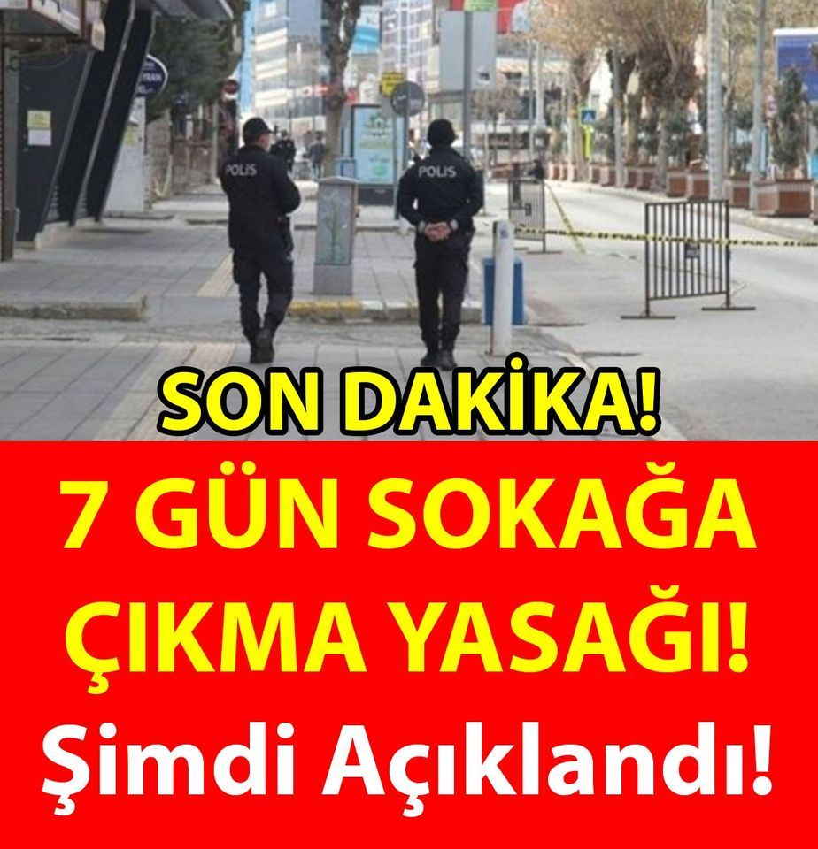 Sokağa Çıkma Yasağı 7 Gün Boyunca Sürecek