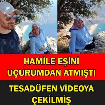 Eşini uçurumdan atmıştı… Üstelik 7 aylık hamileydi! O anları tesadüfen videoya çeken olmuş…