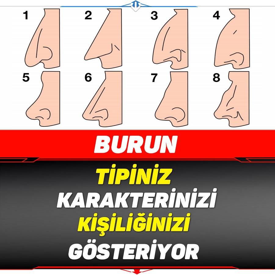 BURUN TİPİNİZ KİŞİLİĞİNİZİ KARAKTERİNİZİ GÖSTERİYOR